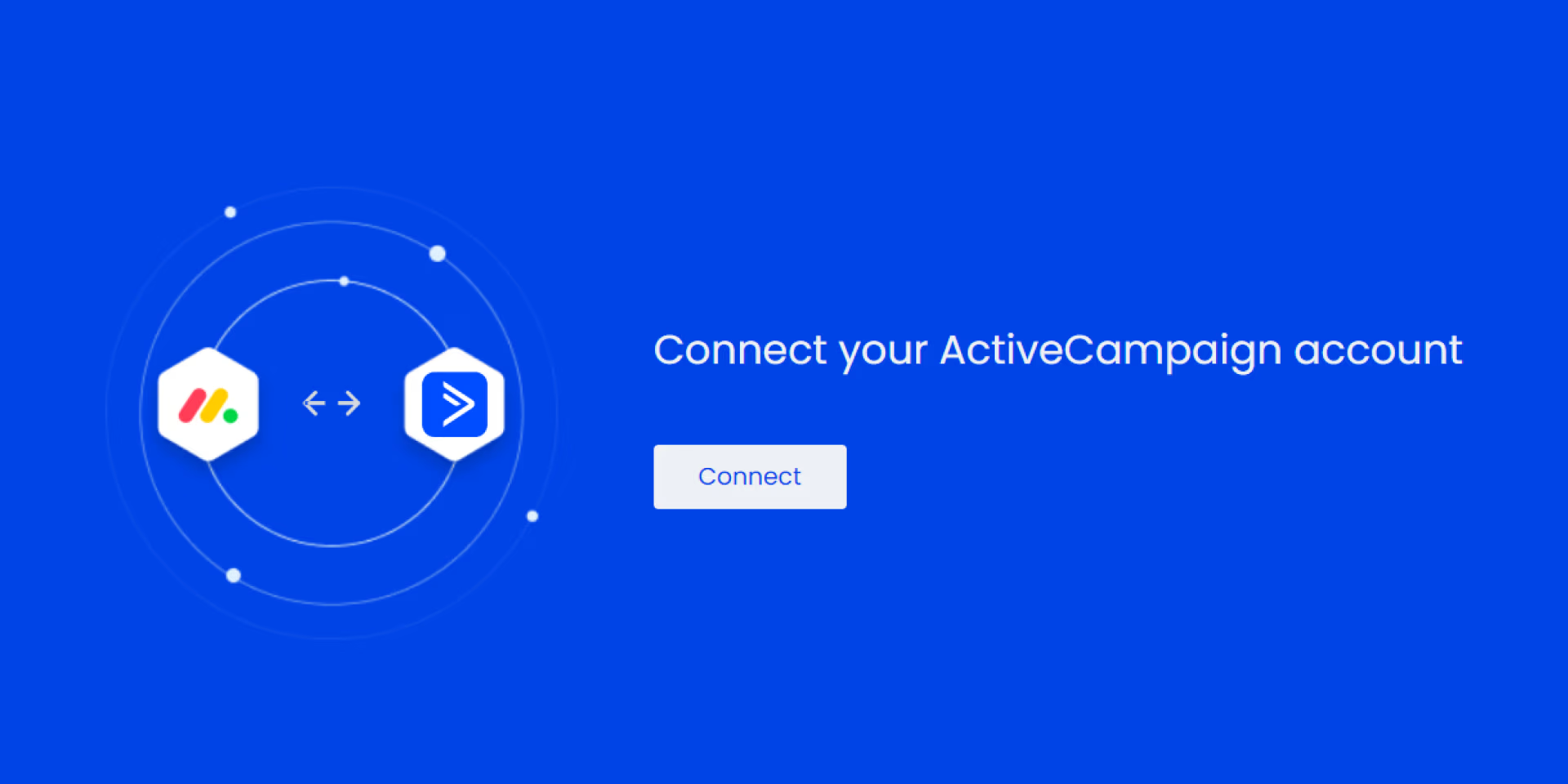 Select Connect to begin connecting your ActiveCampaign account.