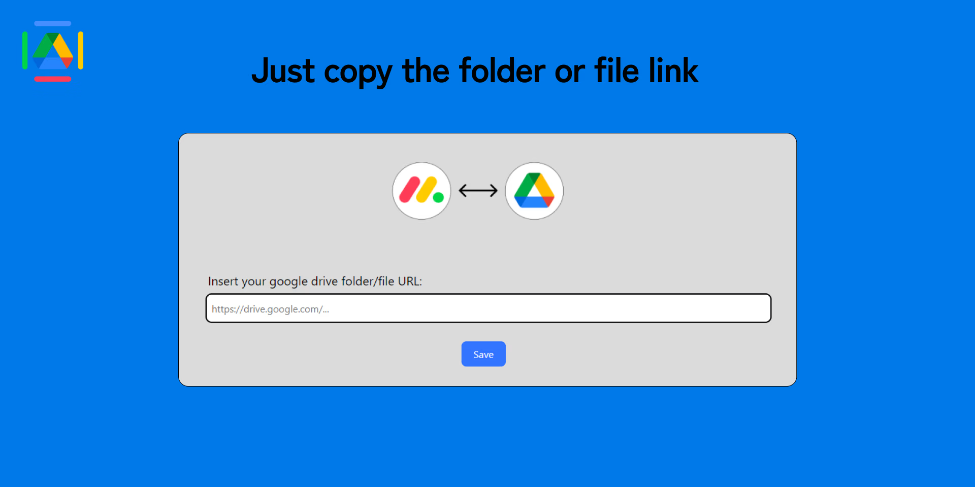 Paste a Google Drive folder or file link and select Save to connect it.